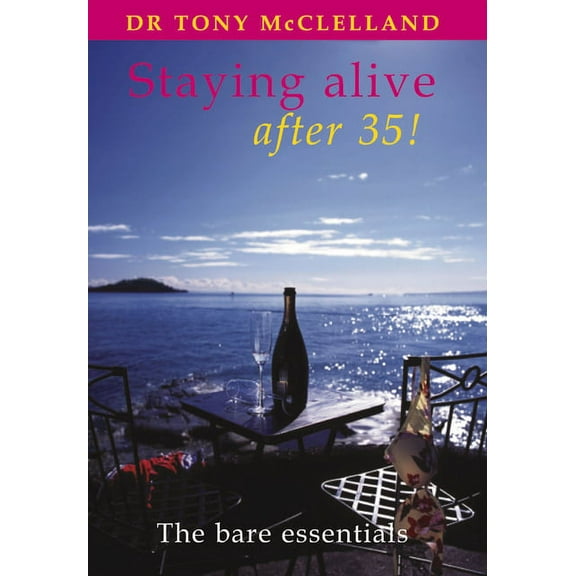 Bare Essentials: Staying Alive After 35! (Paperback)