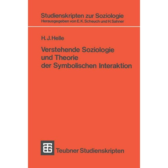 Studienskripten Zur Soziologie Verstehende Soziologie Und Theorie Der Symbolischen Interaktion, Book 45, (Paperback)