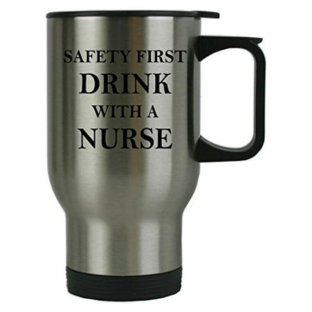 CustomGiftsNow Safety First Drink With a Nurse Stainless Steel Travel Coffee Mug with Lid - Gifts for a CNA, RN, LPN Nurse, Nursing Student or Nursing Graduate (Best Gifts For Graduate Students)