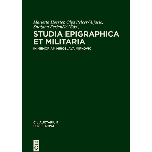 Studia Epigraphica Et Militaria: In Memoriam Miroslava Mirkovic, (Hardcover)