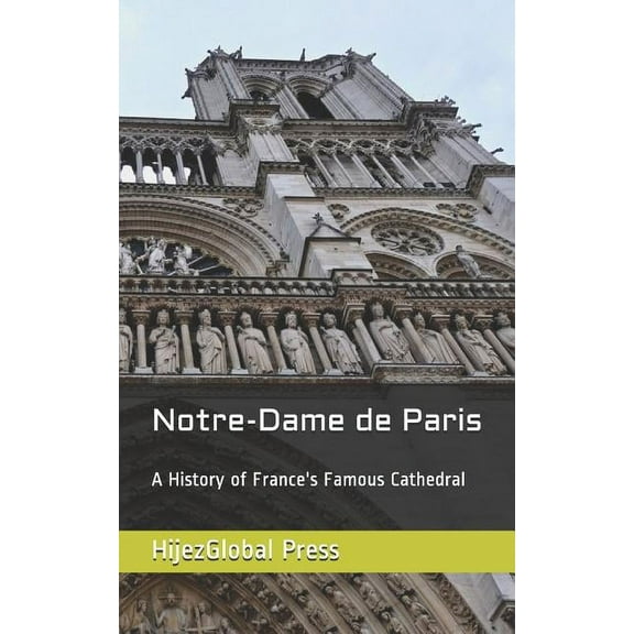 Notre-Dame de Paris: A History of France's Famous Cathedral (Paperback)