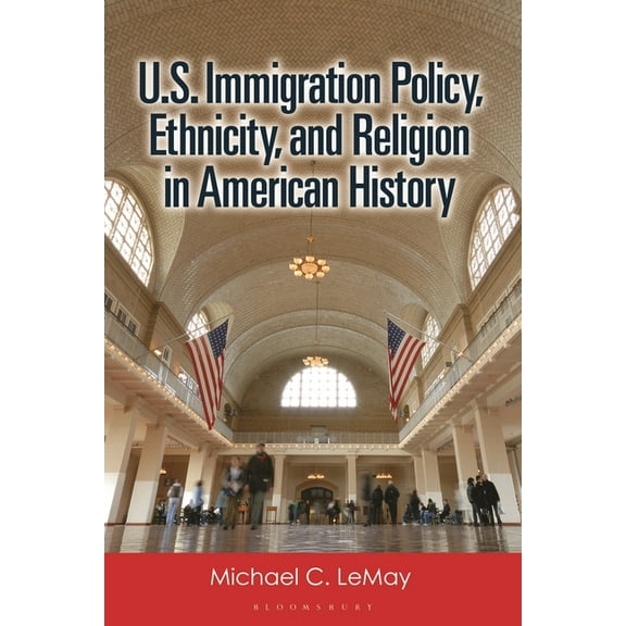 U.S. Immigration Policy, Ethnicity, and Religion in American History, (Paperback)