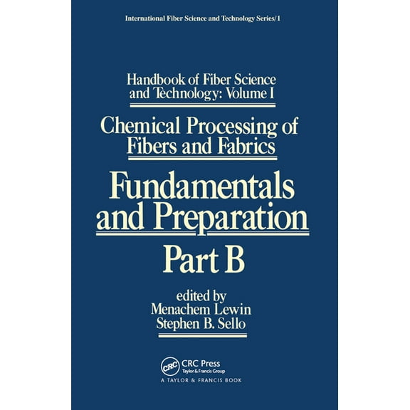International Fiber Science and Technolo Handbook of Fiber Science and Technology: Volume 1: Chemical Processing of Fibers and Fabrics - Fundamentals and Prepara, (Paperback)