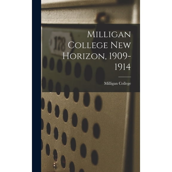 Milligan College New Horizon, 1909-1914, (Hardcover)
