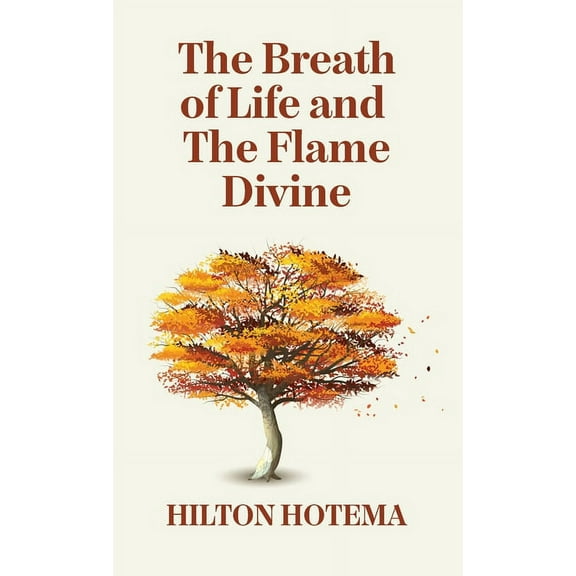 The Breath Of Life And The Flame Divine Hardcover (Hardcover)