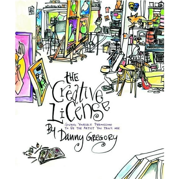 The Creative License: Giving Yourself Permission to Be the Artist You Truly Are, (Paperback)
