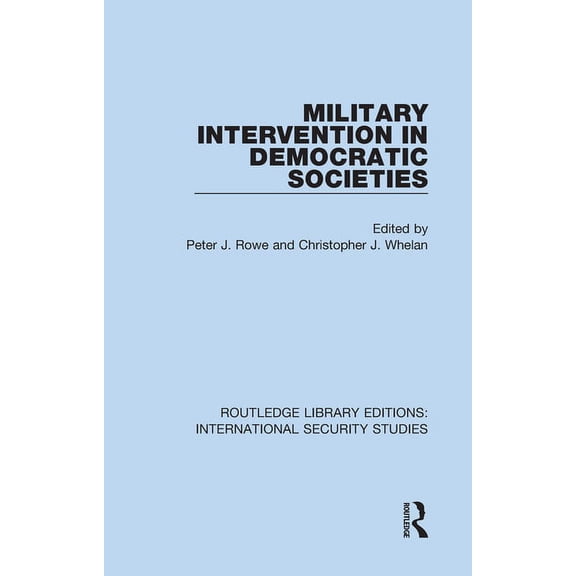 Routledge Library Editions: Internationa Military Intervention in Democratic Societies, Book 14, (Hardcover)