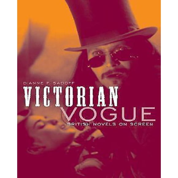 Victorian Vogue: British Novels on Screen