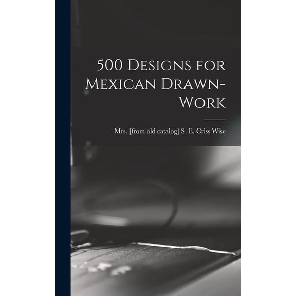500 Designs for Mexican Drawn-work (Hardcover)