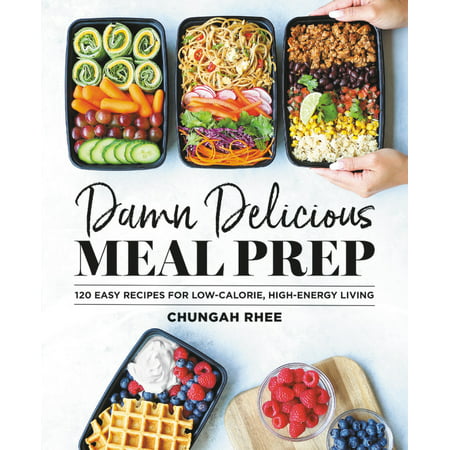 Damn Delicious Meal Prep : 115 Easy Recipes for Low-Calorie, High-Energy (Best Meal Prep Meals)