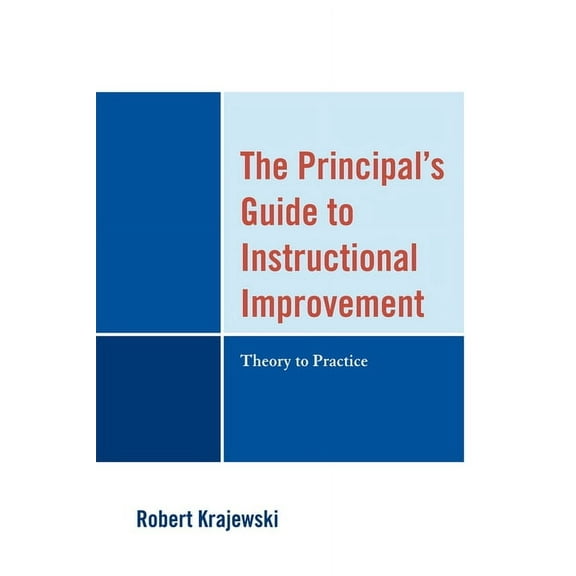 The Principal's Guide to Instructional Improvement : Theory to Practice (Paperback)