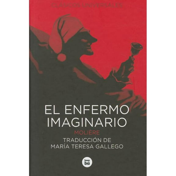Letras mayúsculas. Clásicos universales: El enfermo imaginario (Hardcover)