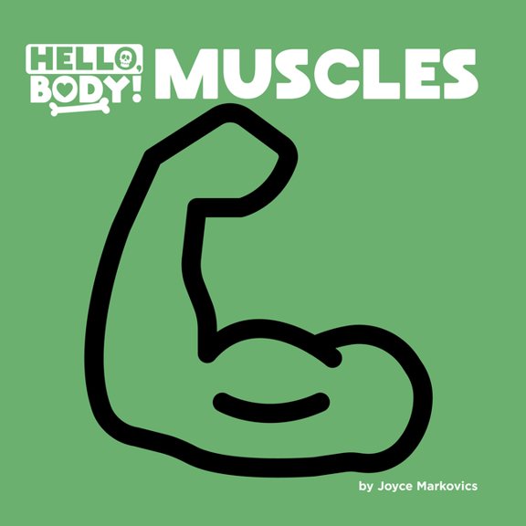 Hello, Body! Muscles, (Hardcover)