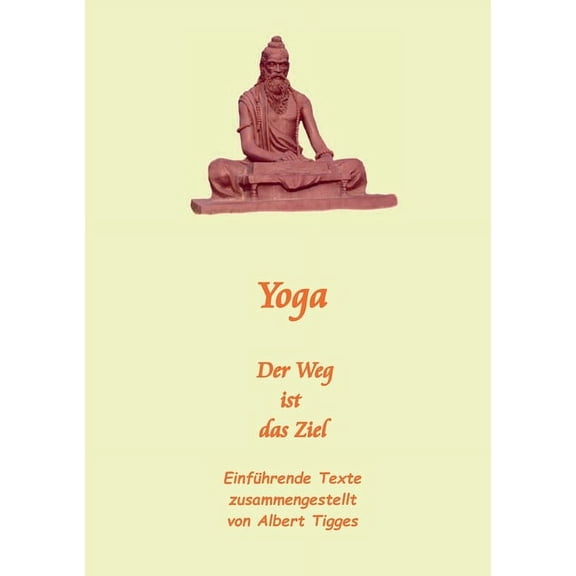 Yoga: Der Weg ist das Ziel, (Paperback)