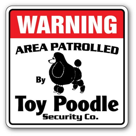 Toy Poodle Dog - TOY POODLE Security Sign Area Patrolled pet dog groomer funny gag breeder kennel
