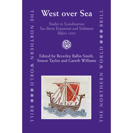 Northern World West Over Sea: Studies in Scandinavian Sea-Borne Expansion and Settlement Before 1300 Book 31 (Hardcover)