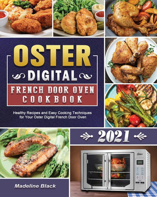 Oster Digital French Door Oven Cookbook 2021 Healthy Recipes and Easy