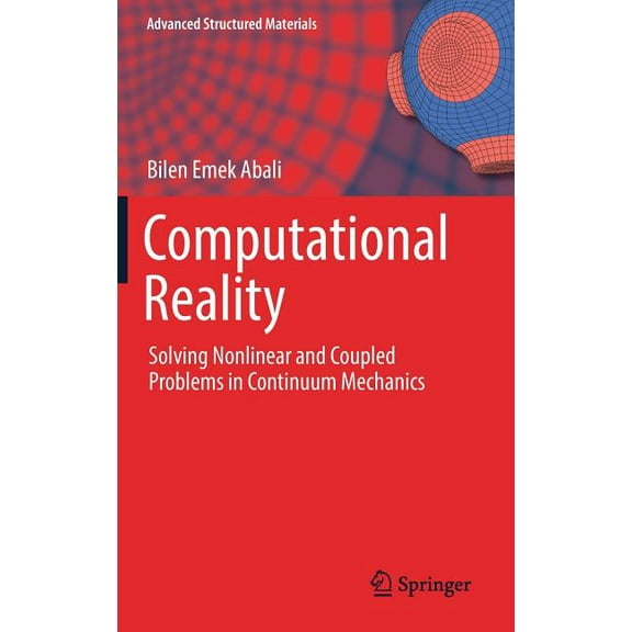 Advanced Structured Materials Computational Reality: Solving Nonlinear and Coupled Problems in Continuum Mechanics, Book 55, (Hardcover)