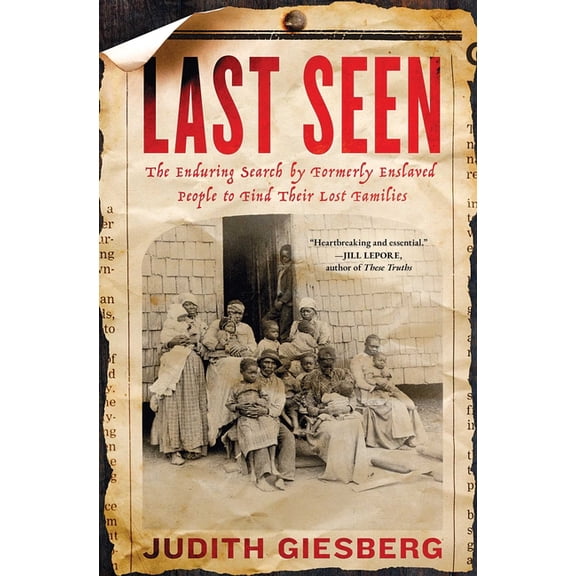 Last Seen: The Enduring Search by Formerly Enslaved People to Find Their Lost Families, (Paperback)