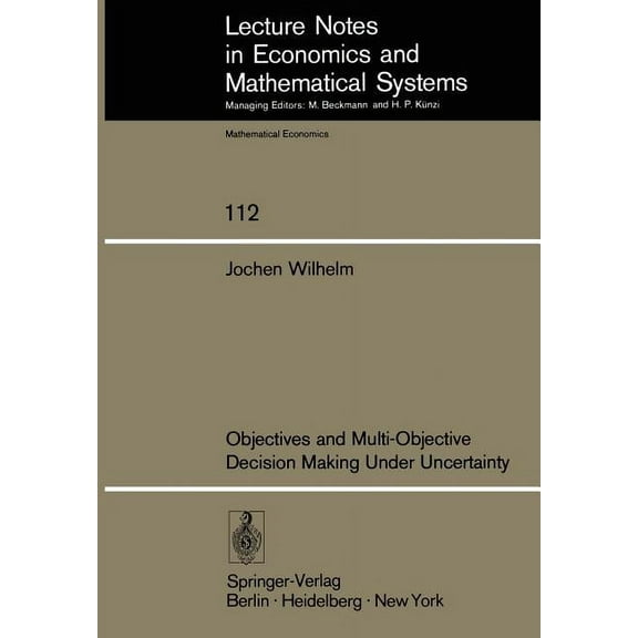 Lecture Notes in Economic and Mathematic Objectives and Multi-Objective Decision Making Under Uncertainty, Book 112, (Paperback)