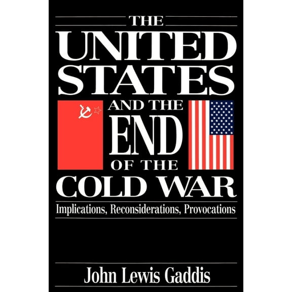 The United States and the End of the Cold War: Implications, Reconsiderations, Provocations, (Paperback)