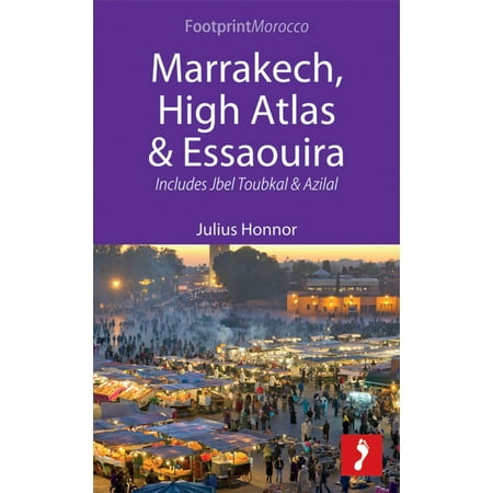 Marrakech, High Atlas & Essaouira: Includes Jbel Toubkal and Azilal - (Best Shopping In Marrakech)