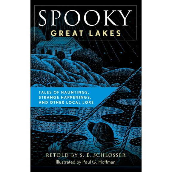 Spooky Spooky Great Lakes: Tales of Hauntings, Strange Happenings, and Other Local Lore, (Paperback)