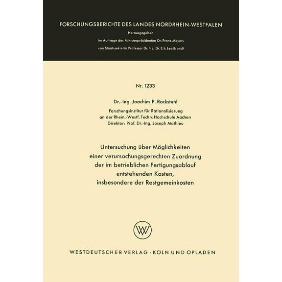 Forschungsberichte Des Wirtschafts- Und Untersuchung Ãber Möglichkeiten Einer Verursachungsgerechten Zuordnung Der Im Betrieblichen Fertigungsablauf Entstehende, Book 1233, (Paperback)