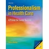 Professionalism in Health Care [Paperback - Used]