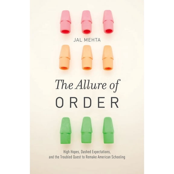 Studies in Postwar American Political De Allure of Order: High Hopes, Dashed Expectations, and the Troubled Quest to Remake American Schooling, (Hardcover)