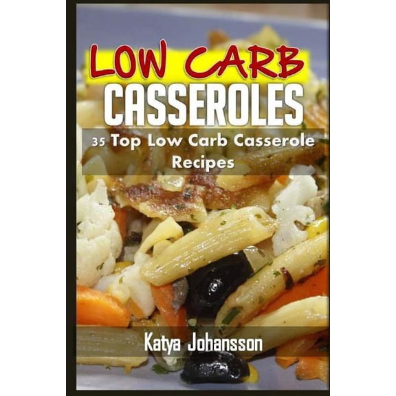 Low Carb Casseroles : 35 Top Low Carb Casserole Recipes