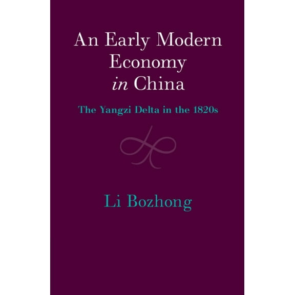 Cambridge China Library An Early Modern Economy in China: The Yangzi Delta in the 1820s, (Hardcover)