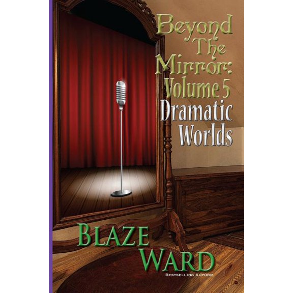 Beyond the Mirror: Beyond the Mirror, Volume 5 : Dramatic Worlds (Series #5) (Paperback)