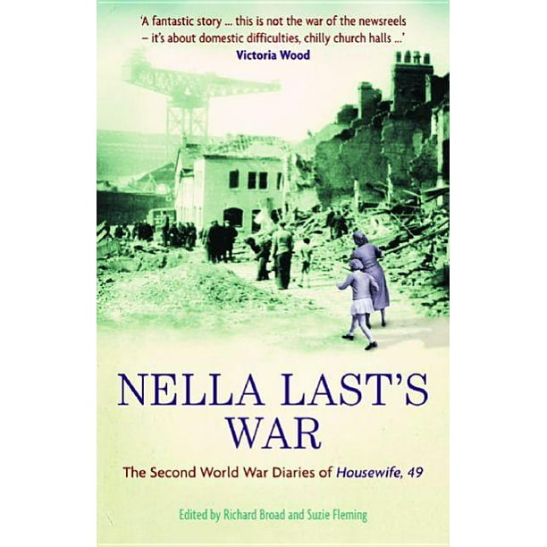 Nella Last S War The Second World War Diaries Of Housewife 49 Paperback Walmart Com Walmart Com