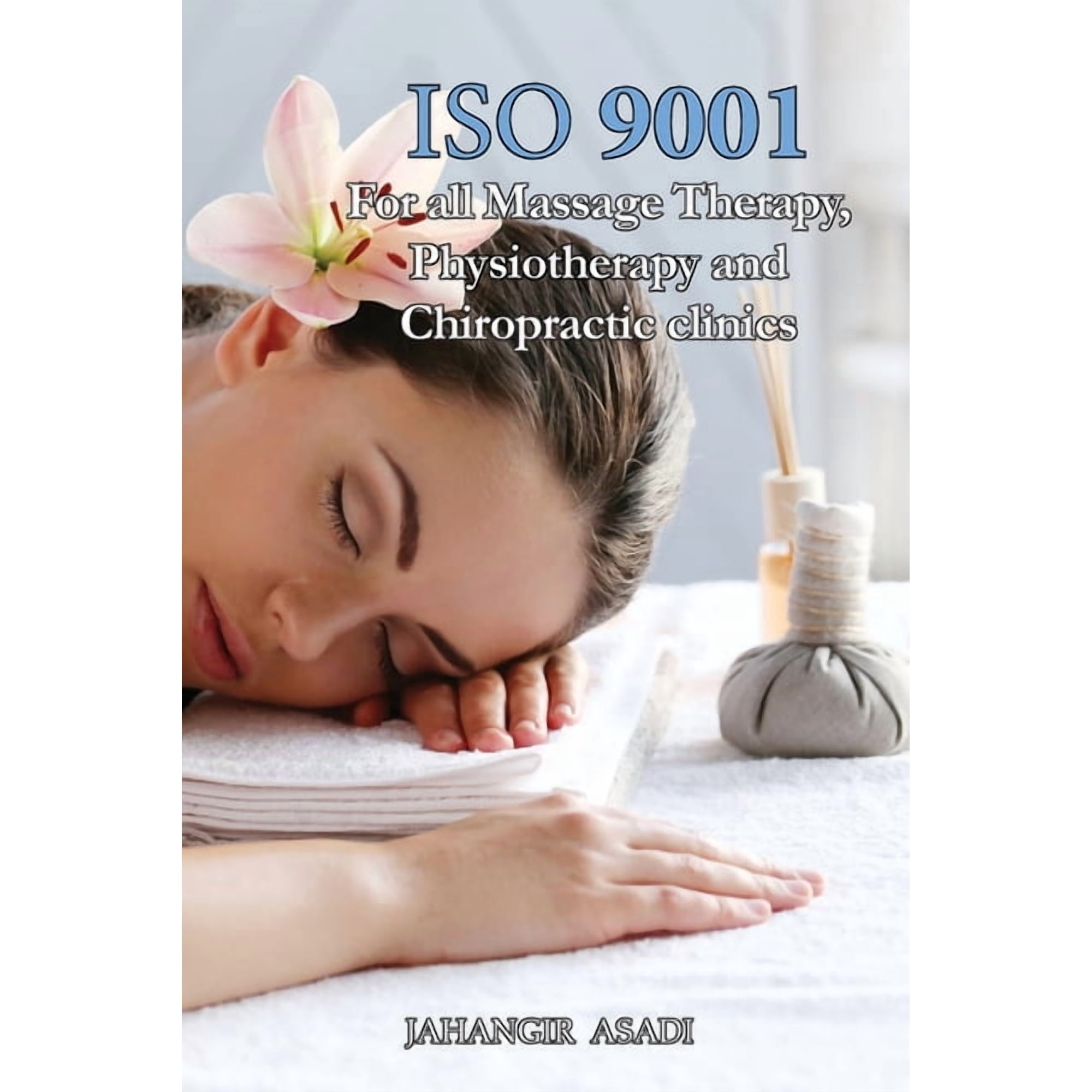 Easy ISO ISO 9001 for all Massage Therapy, Physiotherapy and Chiropractic Clinics: ISO 9000 For all employees and employers, Book 17, (Paperback)