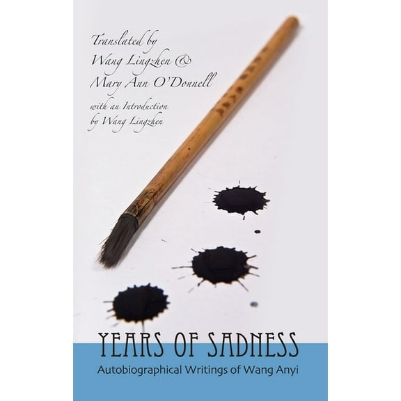 Years of Sadness: Autobiographical Writings of Wang Anyi, (Hardcover)