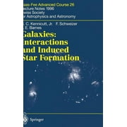 Saas-Fee Advanced Course: Galaxies: Interactions and Induced Star Formation: Saas-Fee Advanced Course 26. Lecture Notes 1996 Swiss Society for Astrophysics and Astronomy (Hardcover)