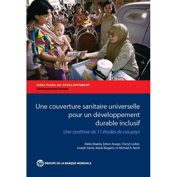 Directions in Development - Human Development: Une couverture sanitaire universelle pour un développement durable inclusif : Une synthèse de 11 études de cas pays (Paperback)