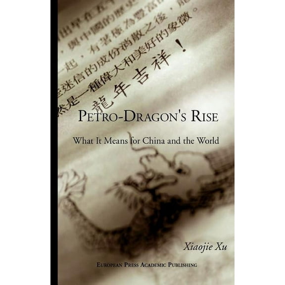 Petro-Dragon's Rise. What It Means for China and the World (Paperback)