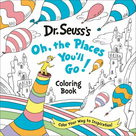 Dr. Seuss's Oh, the Places You'll Go! Coloring Book: Color Your Way to Inspiration!, 80 pages (Paperback)