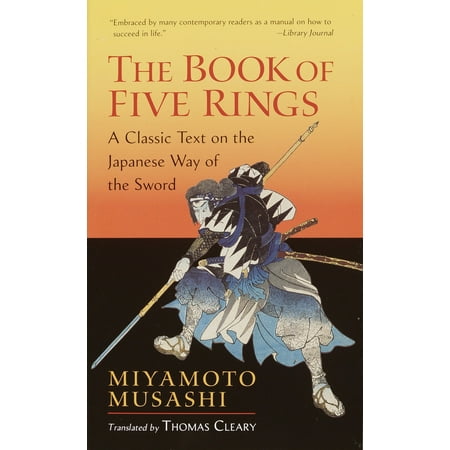 The Book of Five Rings : A Classic Text on the Japanese Way of the (Way Of The Samurai Best Sword)
