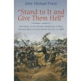 thumbnail image 1 of Pre-Owned Stand to It and Give Them Hell: Gettysburg as the Soldiers Experienced it from Cemetery Ridge to Little Round Top, July 2, 1863 (Hardcover) 161121176X 9781611211764, 1 of 1