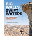 thumbnail image 1 of Pre-Owned Big Walls, Swift Waters: Epic Stories from Yosemite Search and Rescue (Paperback) 1930238746 9781930238749, 1 of 1