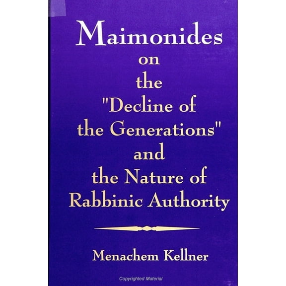 Maimonides on the Decline of the Generations and the Nature of Rabbinic Authority, (Paperback)