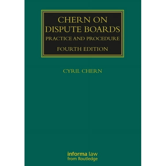 Construction Practice Chern on Dispute Boards: Practice and Procedure, (Paperback)