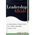 thumbnail image 1 of Pre-Owned Leadership Aikido: 6 Business Practices That Can Turn Your Life Around (Hardcover) 0517705753 9780517705759, 1 of 1