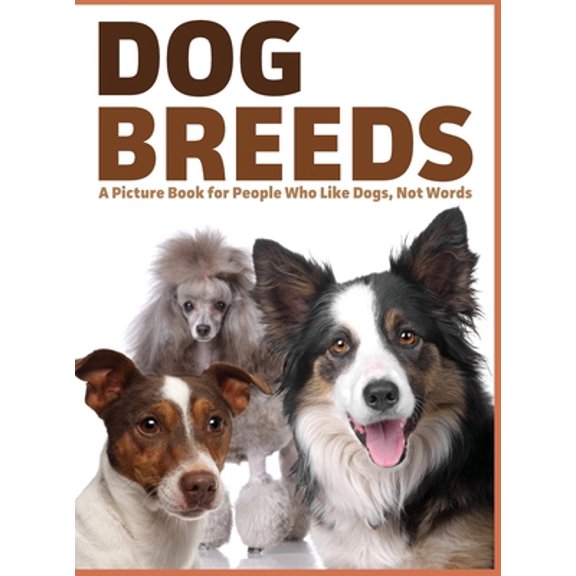 Pre-Owned Dog Breeds: A Picture Book for People Who Like Dogs, Not Words (Hardcover) 1989842011 9781989842010