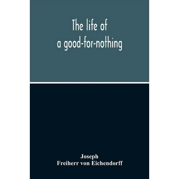 The Life Of A Good-For-Nothing, (Paperback)