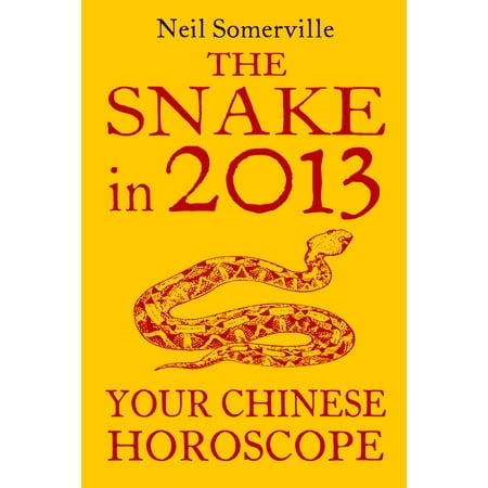 - The Snake in 2013: Your Chinese Horoscope - eBook
