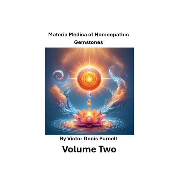 Volume Two: Materia Medica of Homeopathic Gemstones, (Paperback)